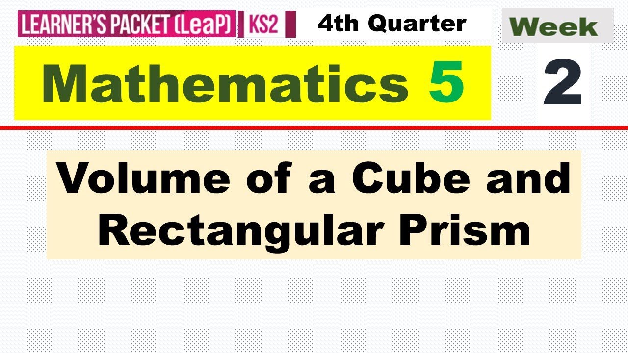MATH 5 - QUARTER 4 - WEEK 2 || VOLUME OF A CUBE AND RECTANGULAR PRISM
