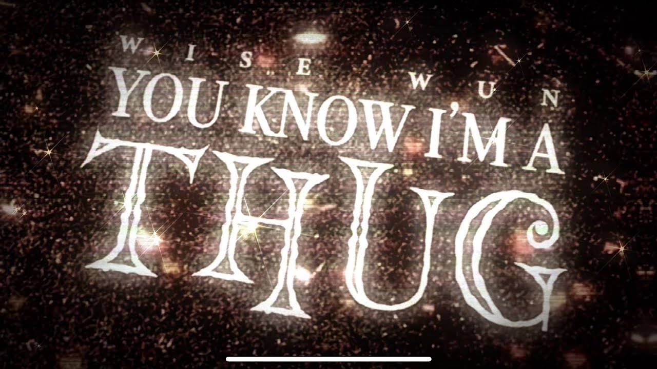 You know I’m a thug - Wise Wun (official lyric video) 