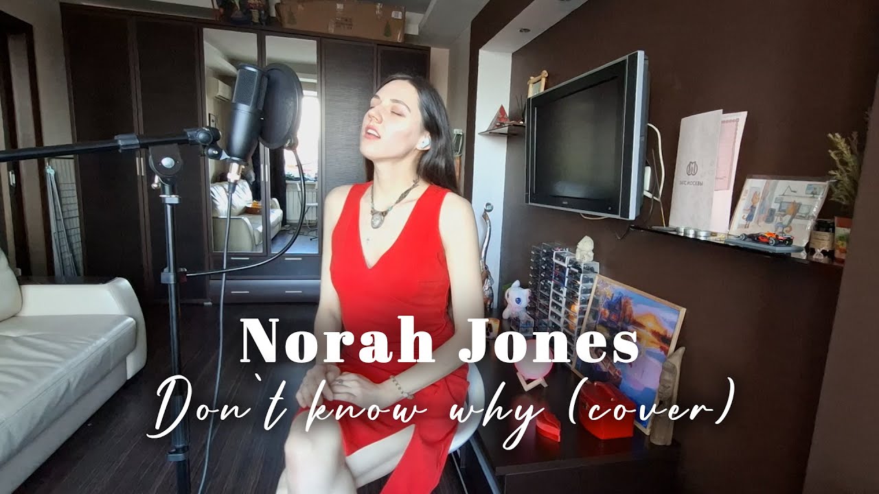 Don`t know why (Norah Jones cover)