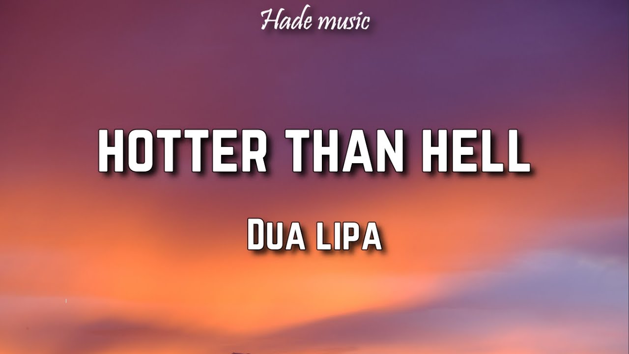 Dua Lipa - Hotter Than Hell (Lyrics)