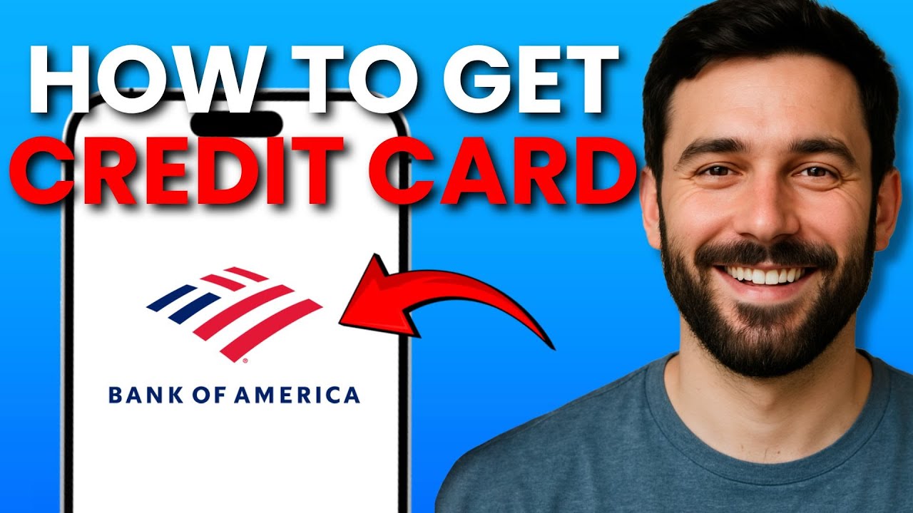 How to Get a Credit Card from Bank of America (2025 Step-by-Step Guide)