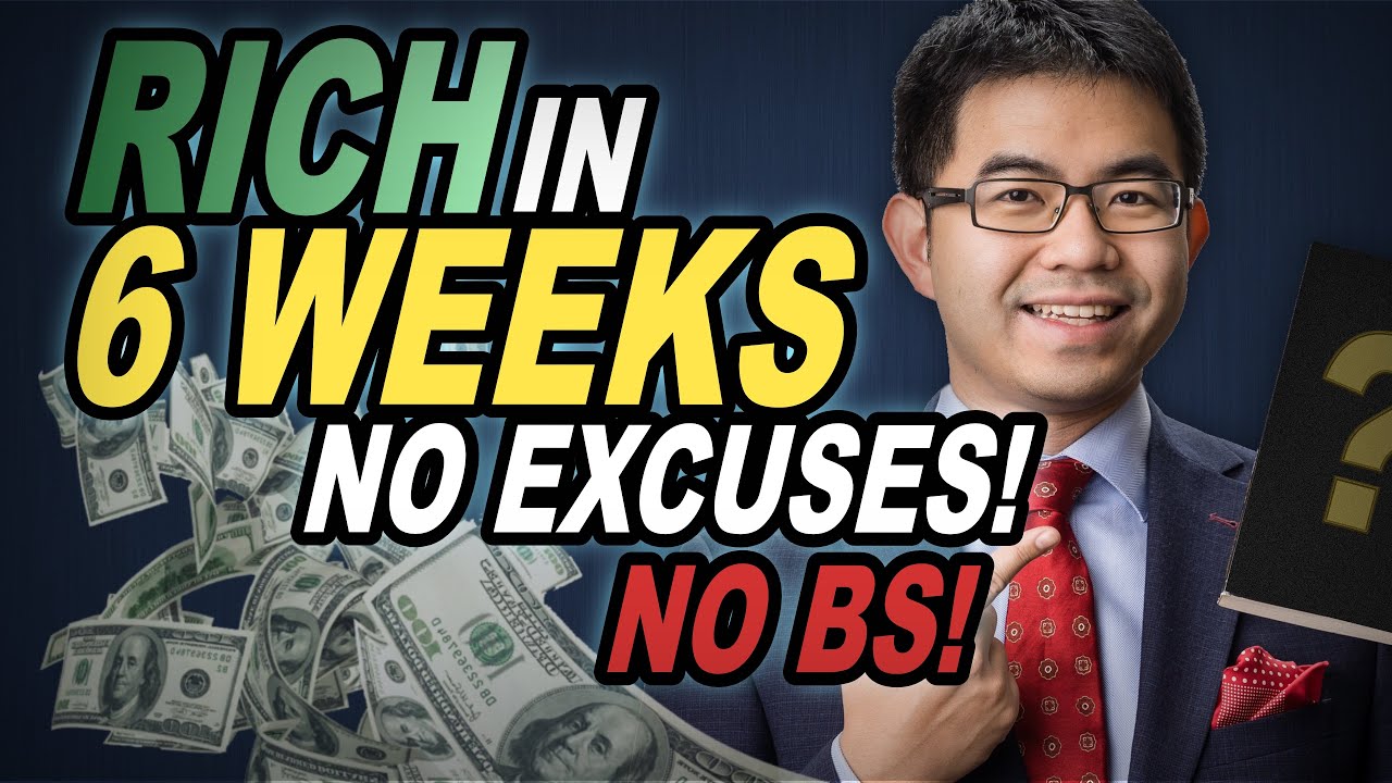 How To Be Rich In 6 Weeks! NO EXCUSES! NO BS!