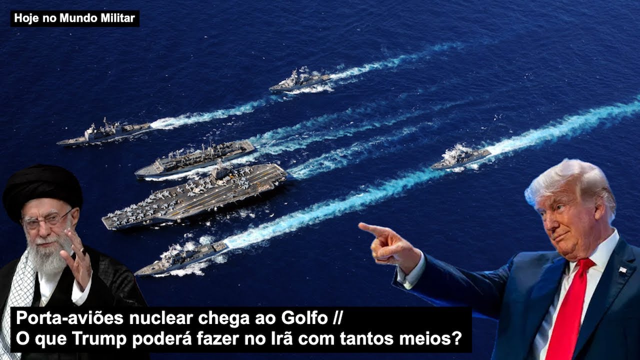 Porta-aviões nuclear chega ao Golfo – O que Trump poderá fazer no Irã com tantos meios?