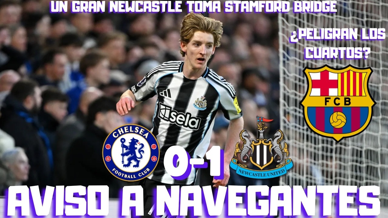 ¡EL NEWCASTLE TUMBA AL CHELSEA ANTES DEL BARÇA! GORDON SACA BRILLO A UN PLAN PERFECTO. LAS CLAVES