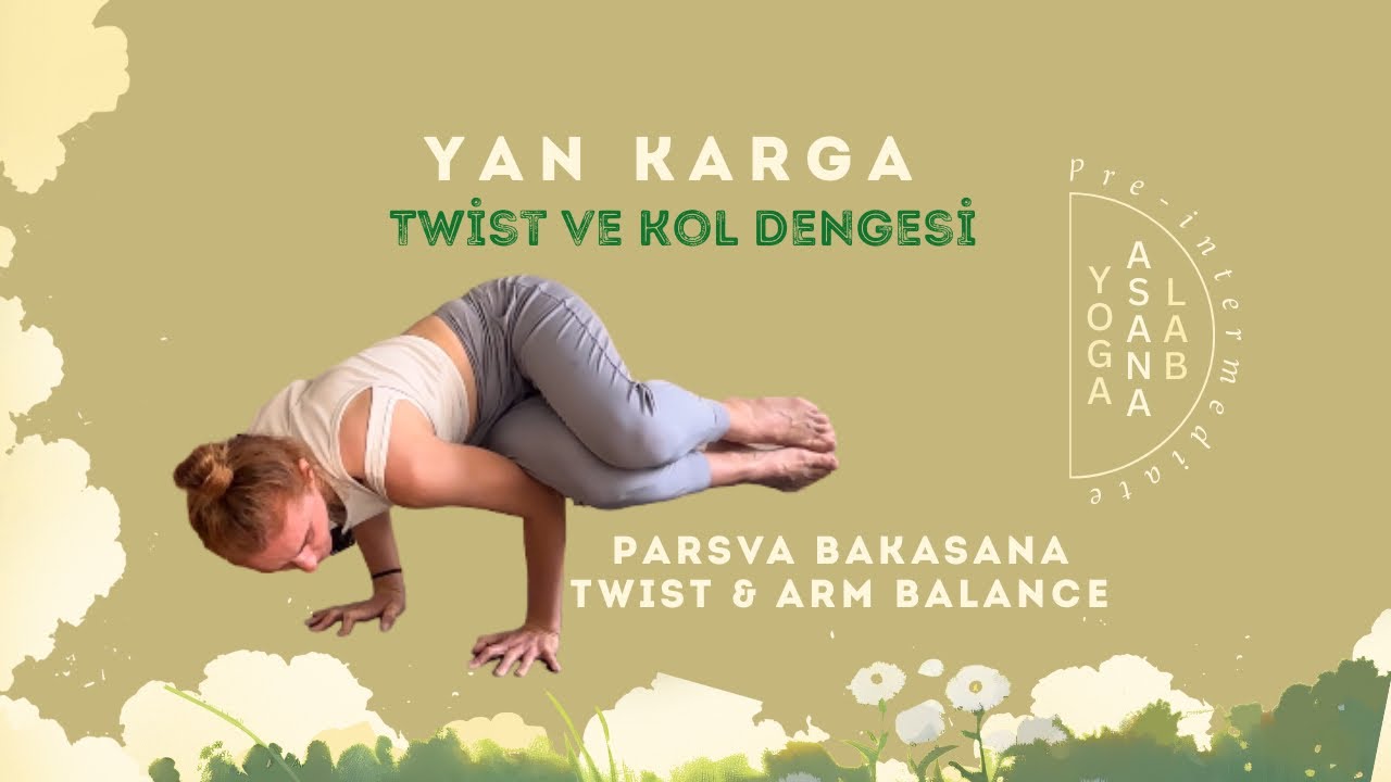 YAN KARGA: TWİST ve KOL DENGESİ-Parsva Bakasana: Twist & Arm Balance
