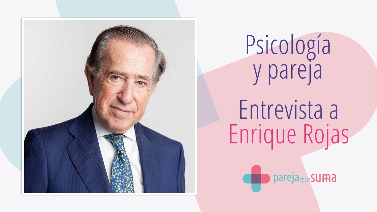 Entrevista al Dr.Enrique Rojas - Psicología y pareja