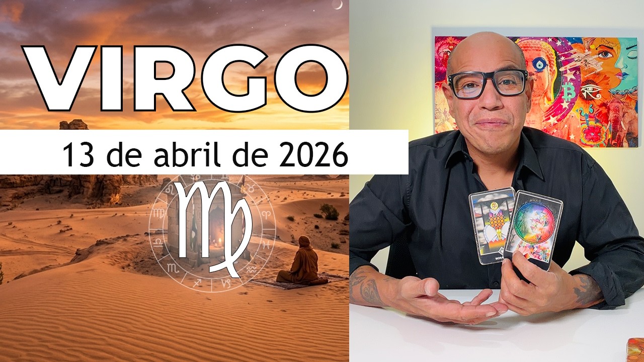 VIRGO | Hor&oacute;scopo de hoy 13 de Abril 2026