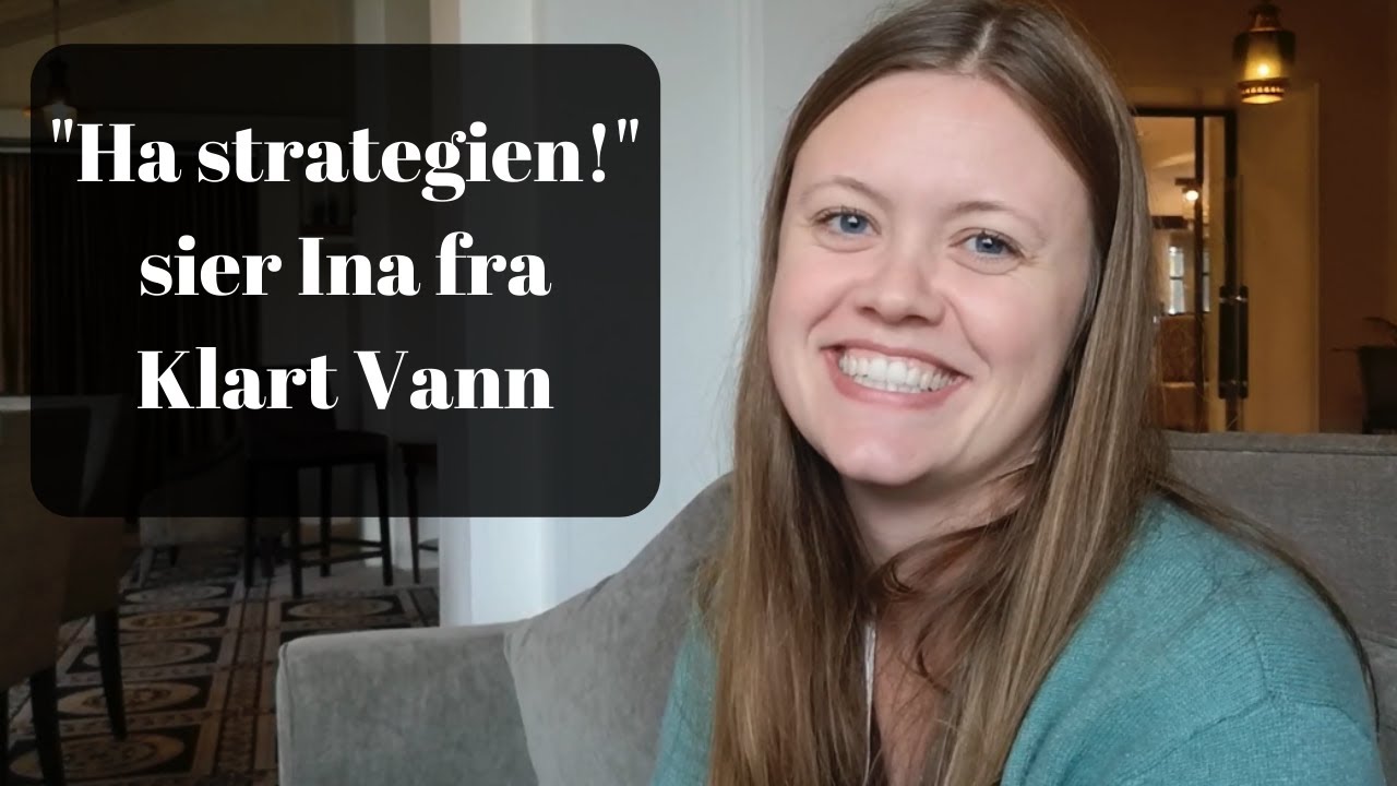 Ha strategien - Ina Bryne i Klart Vann AS