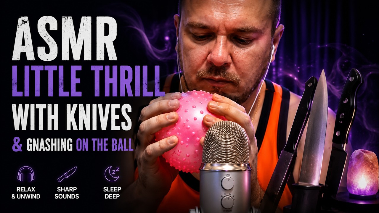 ASMR a little thrill with knives and gnashing on the ball, catch the buzz