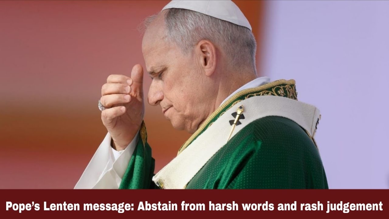 Pope&rsquo;s Lenten message: Abstain from harsh words and rash judgement | Synodal Times