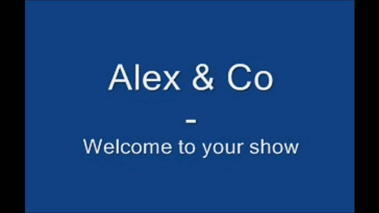 Alex e co - Welcome to your show remix