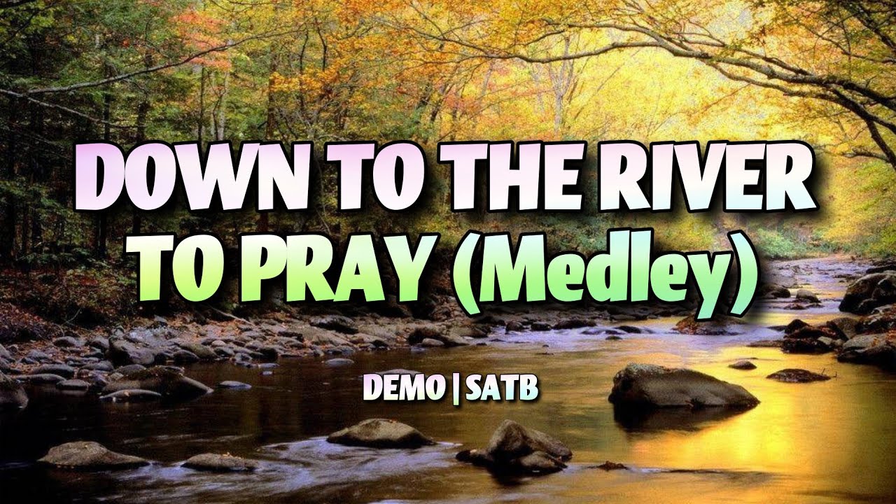Down To The River To Pray Medley | DEMO | SATB | Song Offering
