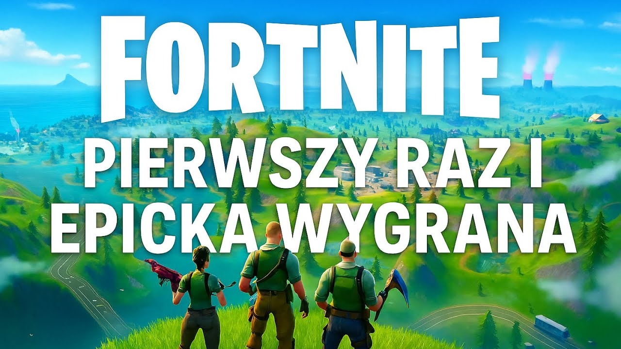 Fortnite Pierwszy Raz I Epicka Wygrana 