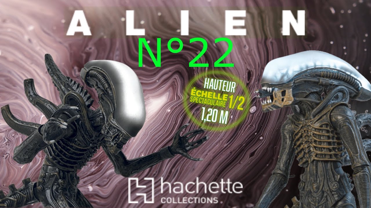 ALIEN CONSTRUISEZ VOTRE XENOMORPHE 22 HACHETTE COLLECTION