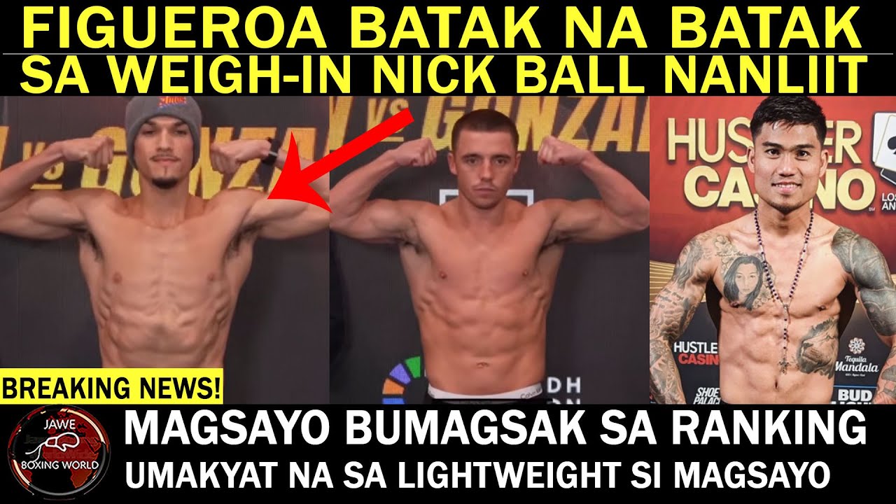 FIGUEROA BATAK Na BATAK Sa Weigh-in Nila Ni Nick Ball | MAGSAYO BAGSAK sa Ranking, Umakyat ng 135lbs