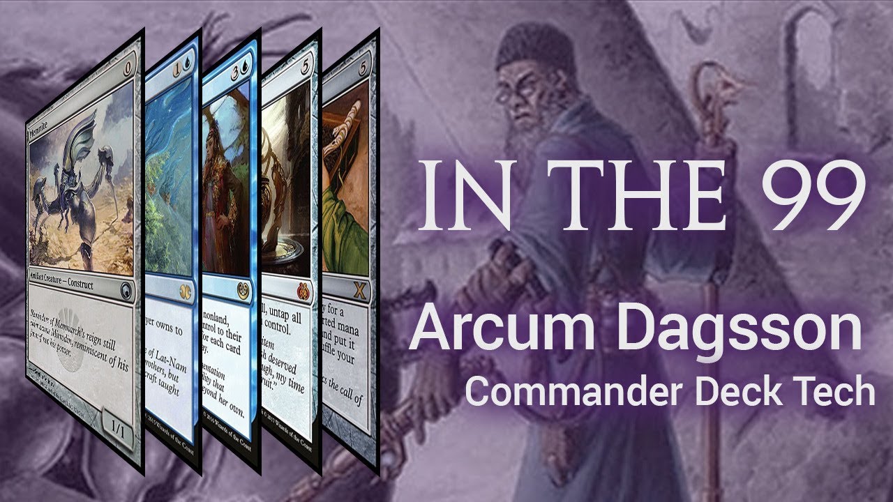 Arcum Dagsson In the 99: Commander Deck Tech Mono Blue Artifact Combo