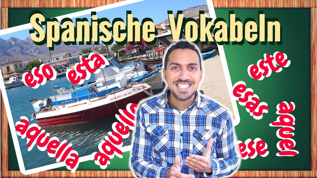 Spanische wichtige wörter lernen - eso, esto, aquel, esa, esta, aquella, ese, este aquello