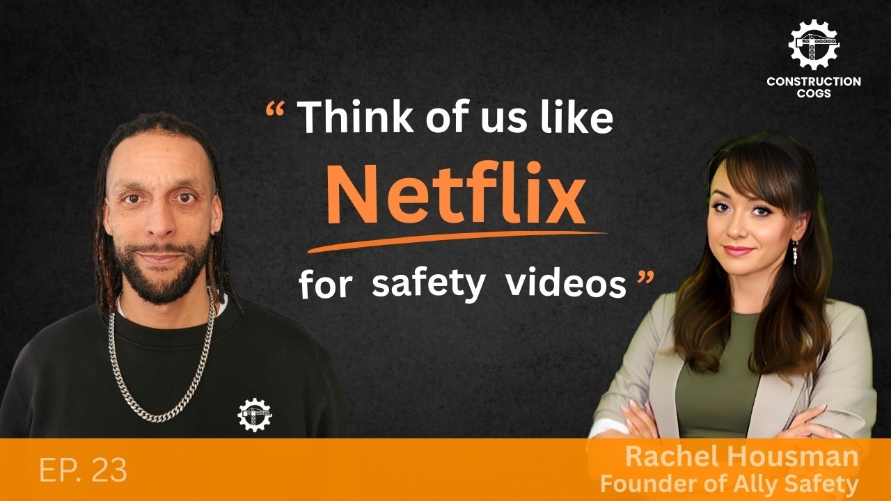 Safety Training That Actually Sticks | Rachel Housman - Ally Safety | The Construction Cogs Podcast