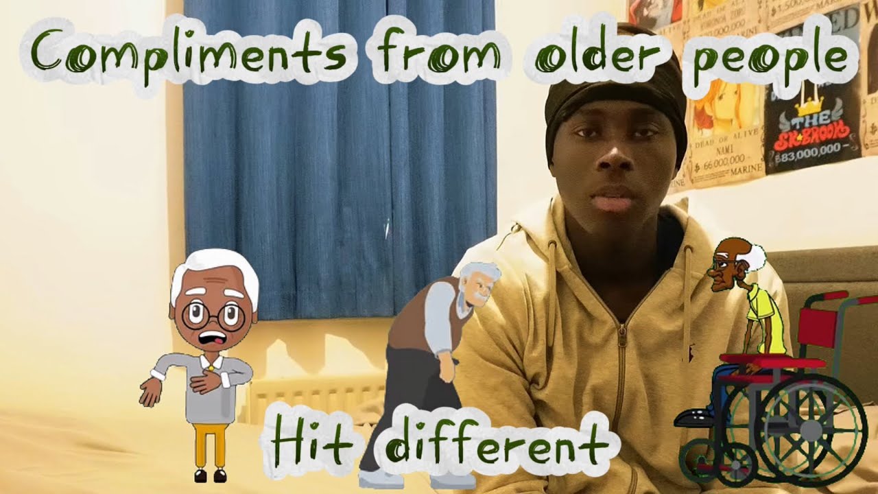 Compliments from older people HIT DIFFERENT.