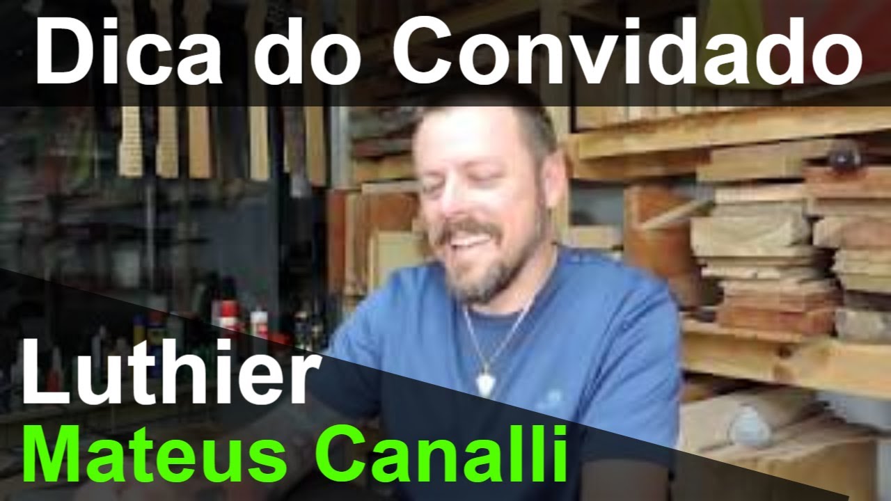 Dica do Convidado - Luthier Mateus Canalli respondendo perguntas