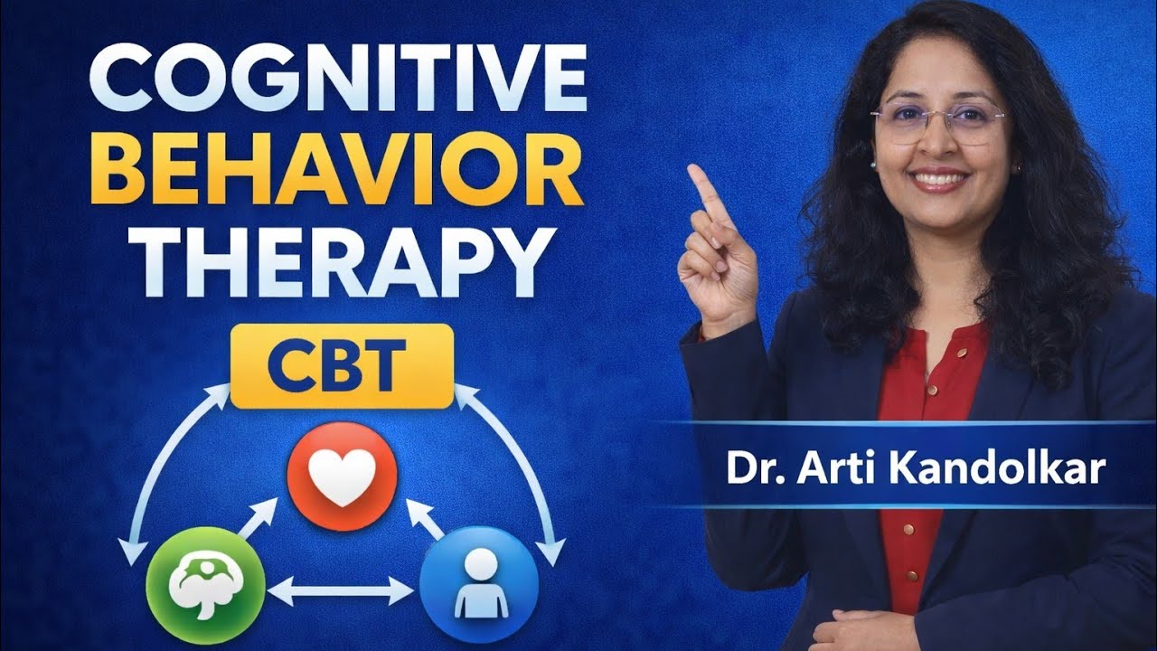 Cognitive Behavior Therapy (CBT) I Dr Arti Kandolkar