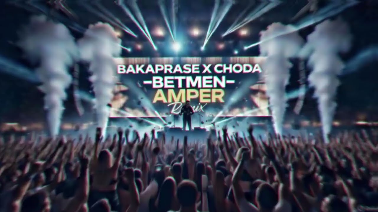 BAKA PRASE X CHODA - BETMEN (AMPER REMIX)