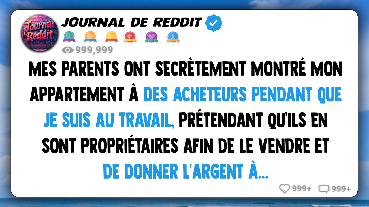 Mes parents ont secrètement montré mon appartement à des acheteurs pendant que je suis au travail...