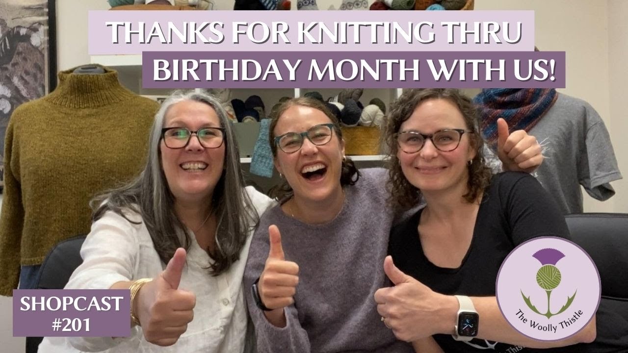Shopcast #201: Thanks for Knitting Through Birthday Month With Us!