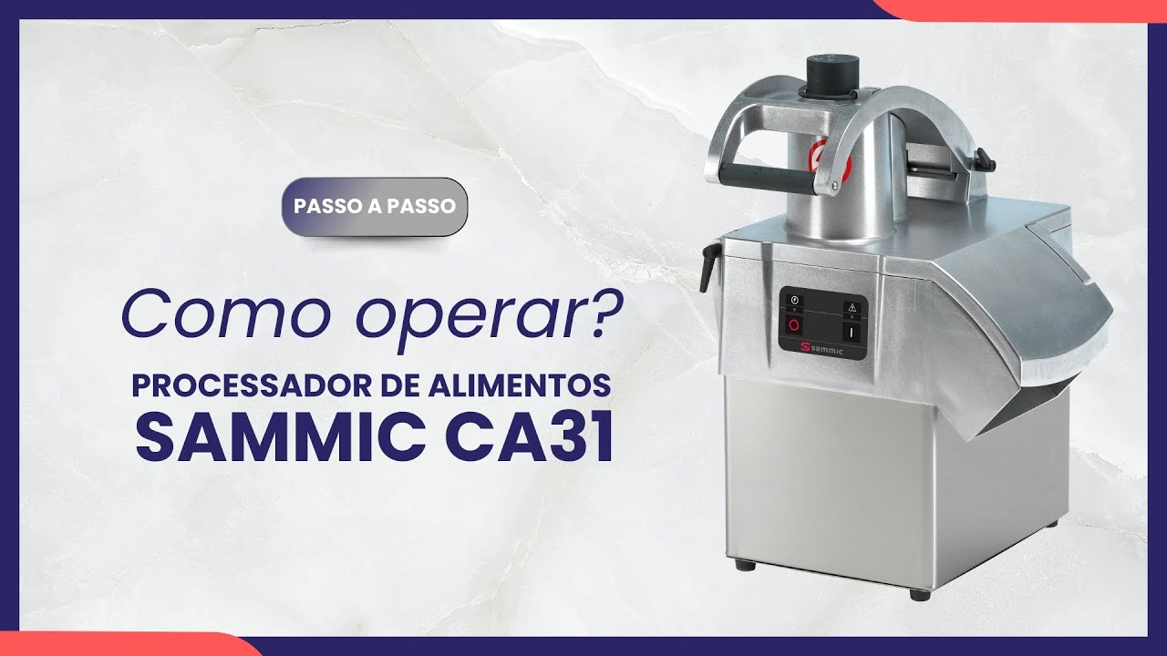 SAIBA COMO OPERAR - PROCESSADOR DE ALIMENTOS SAMMIC CA31