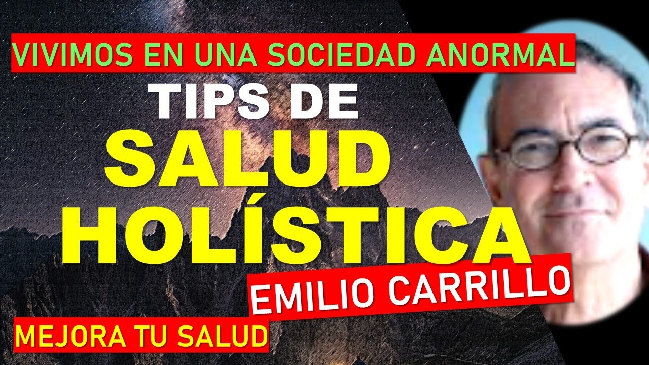🌟TIPS DE SALUD HOL&Iacute;STICA 🌟 MEJORA TU SALUD 🌟 Emilio Carrillo