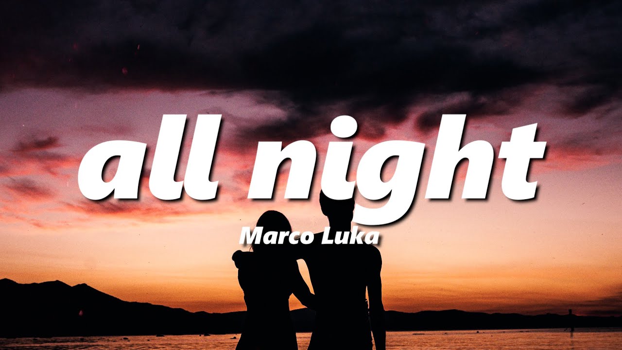 Marco Luka - all night (slowed + reverb)
