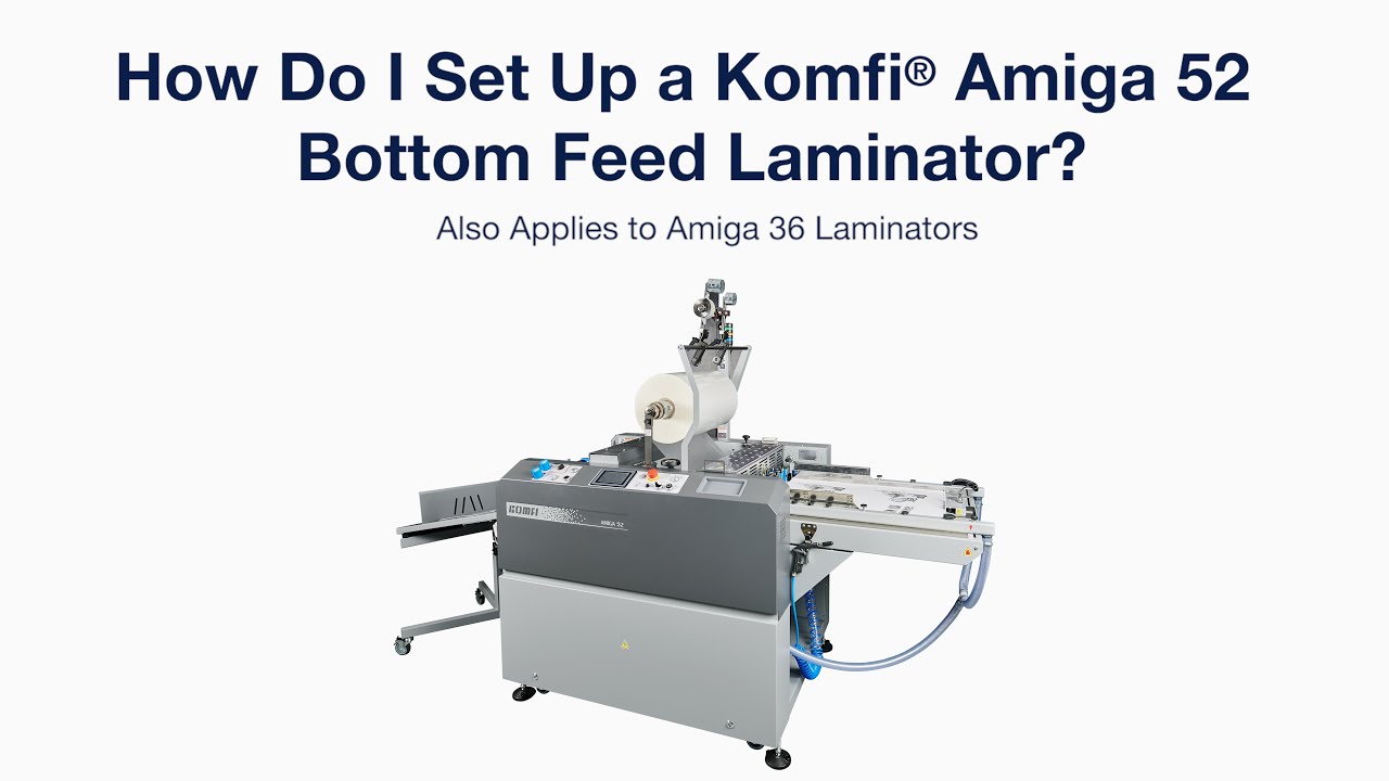 How to set up a Komfi Amiga 52 Bottom Feed Laminator