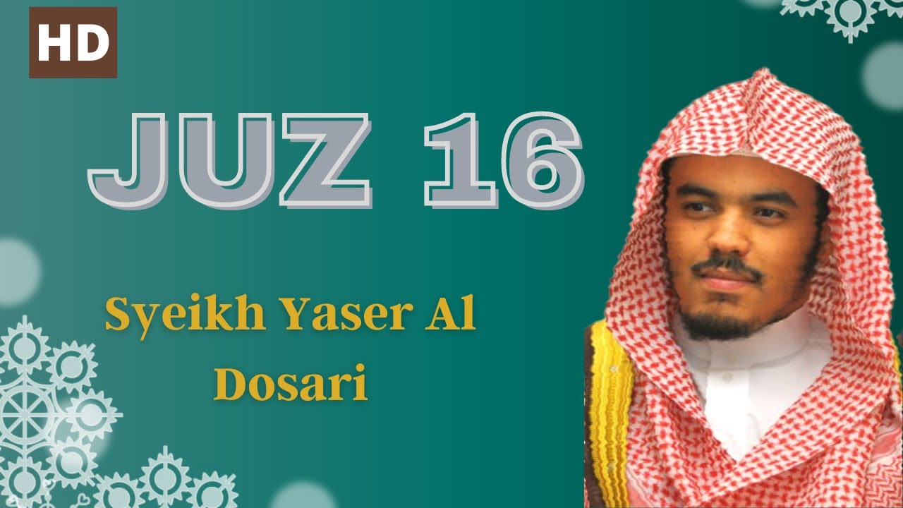 Juz 16 - Syaikh Yasir Al Dosari Full - Recitation Alquran Juz 16 By Syaikh Yasir Al Dosary