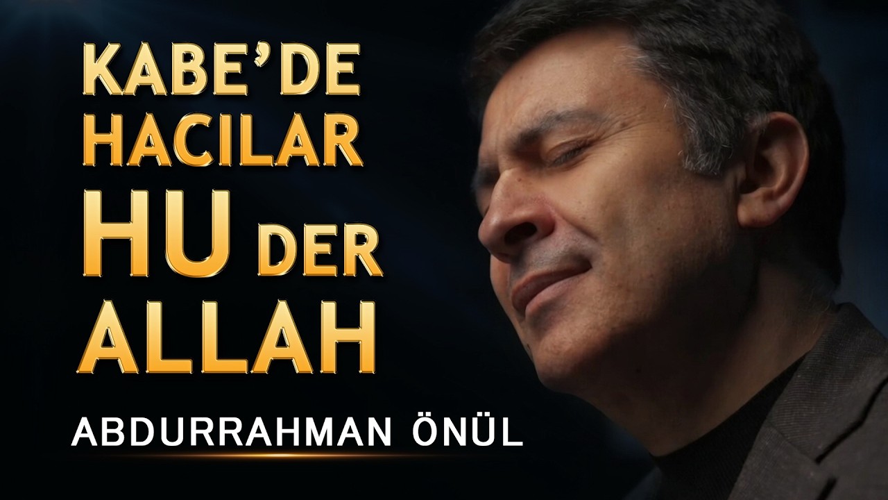 İlahi - Kabe'de Hacılar Hu der ALLAH - Abdurrahman &Ouml;n&uuml;l / Hayırlı Ramazanlar