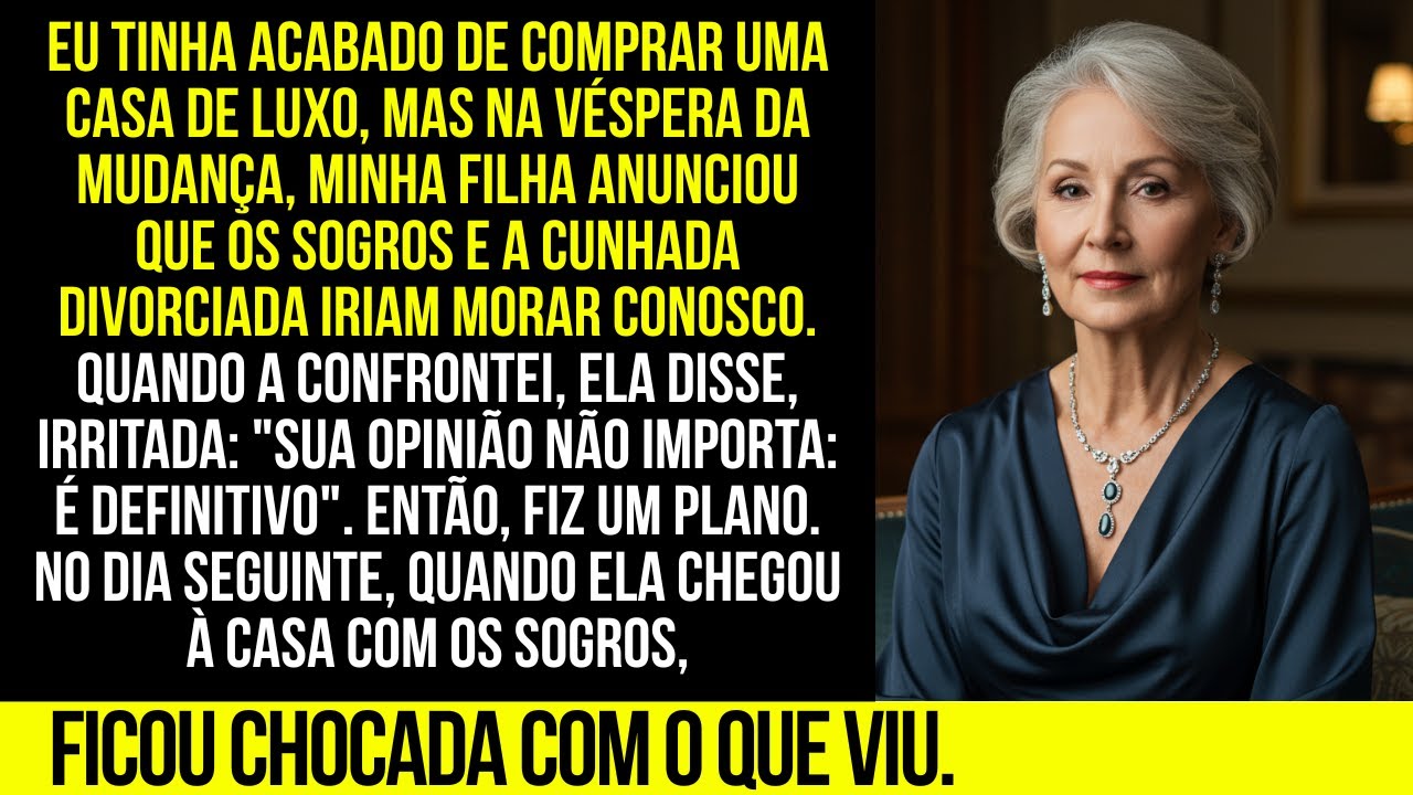 EU TINHA ACABADO DE COMPRAR UMA CASA DE LUXO, MAS UM DIA ANTES DE NOS MUDARMOS, MINHA FILHA ANUNCIOU