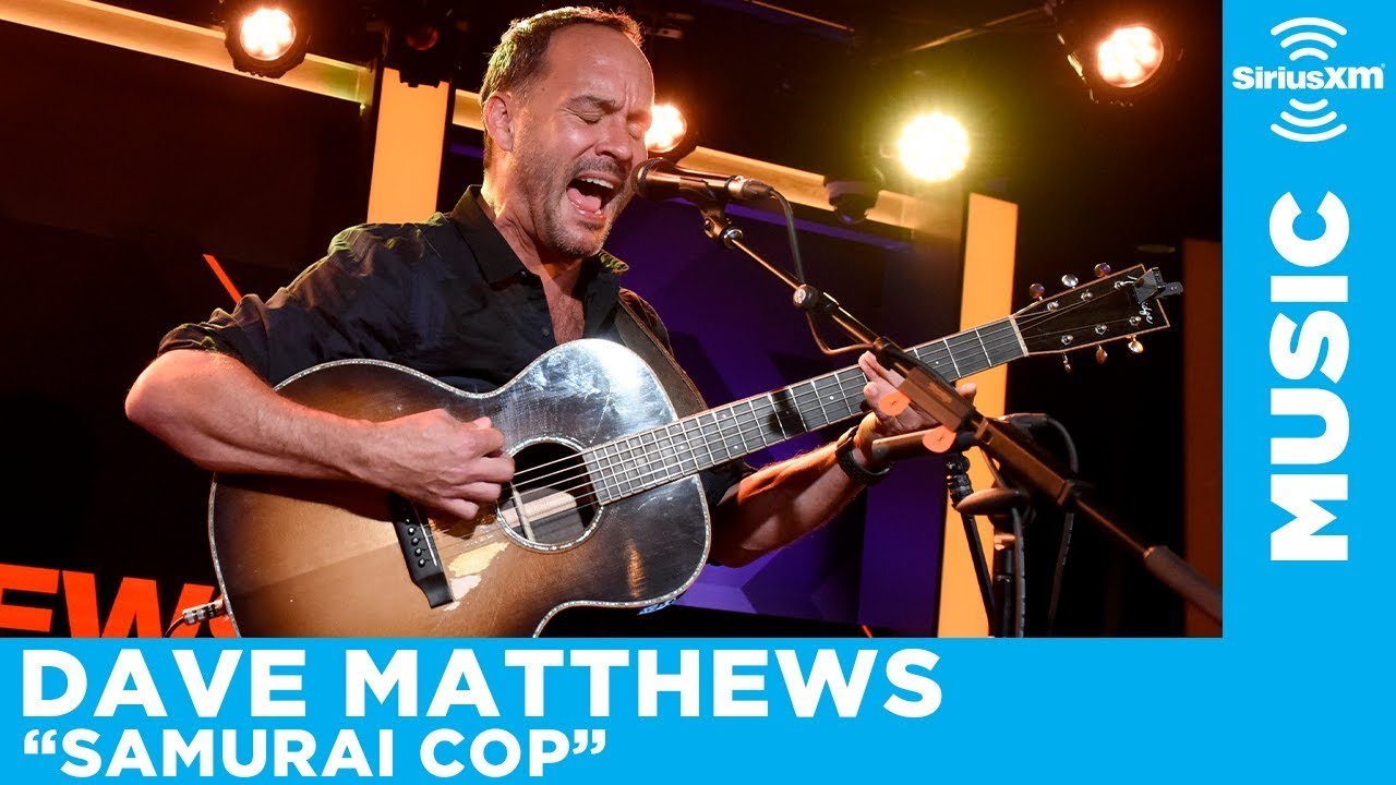 Dave Matthews - Samurai Cop (Oh Joy Begin) (Acoustic) [LIVE @ SiriusXM Garage]
