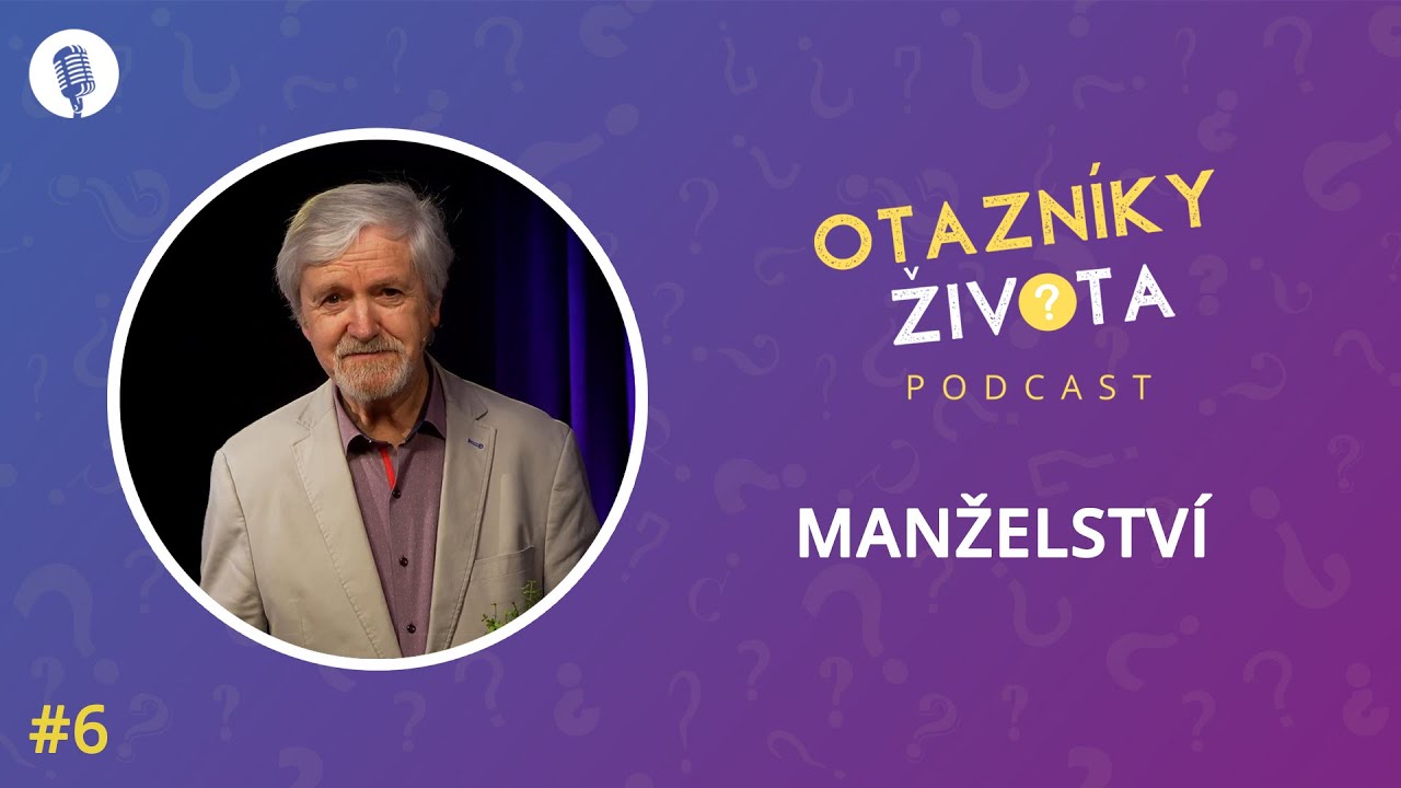 Manželstv&iacute; | 6. d&iacute;l | Podcast Otazn&iacute;ky života | Genesis Era