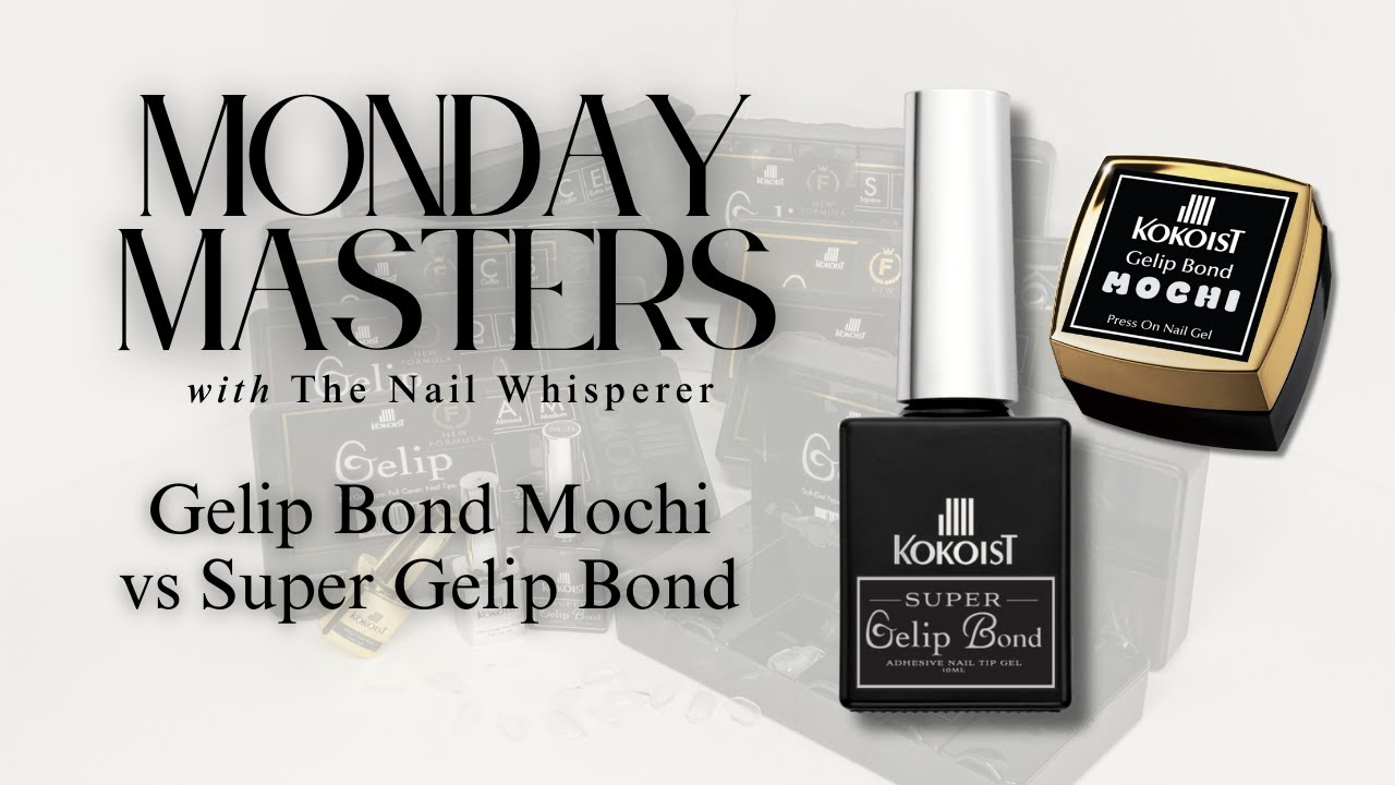 Gelip Mochi Bond vs. NEW Super Gelip Bond:: KOKOIST Monday Masters with The Nail Whisperer!
