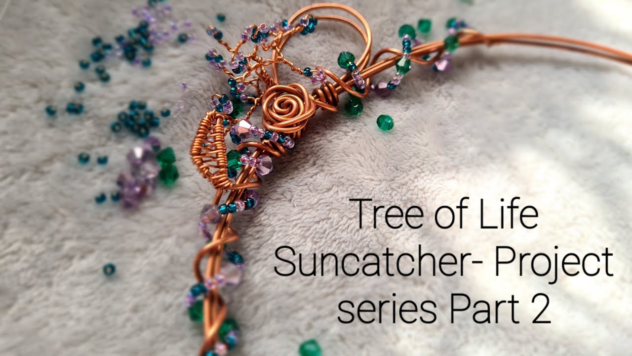Wire wrapped Tree of Life Suncatcher Project Series Part 2