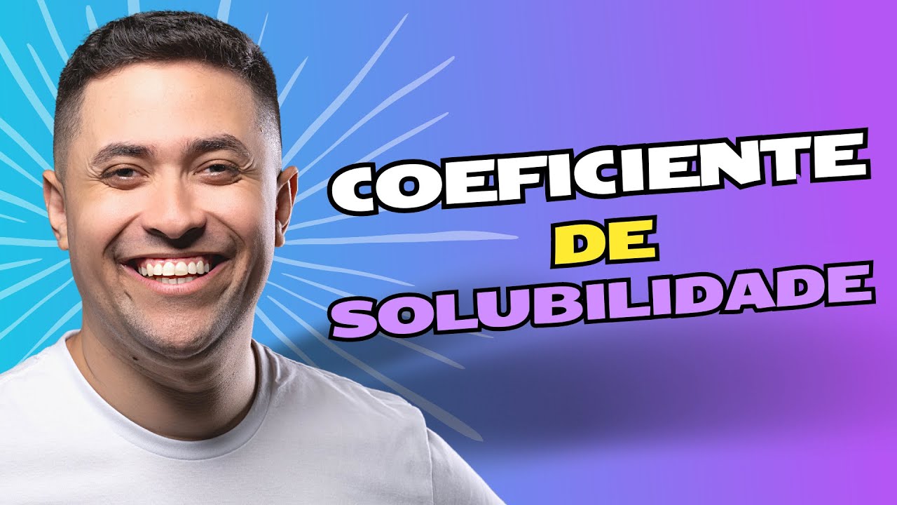 🧪 COEFICIENTE DE SOLUBILIDADE - APRENDA RÁPIDO!