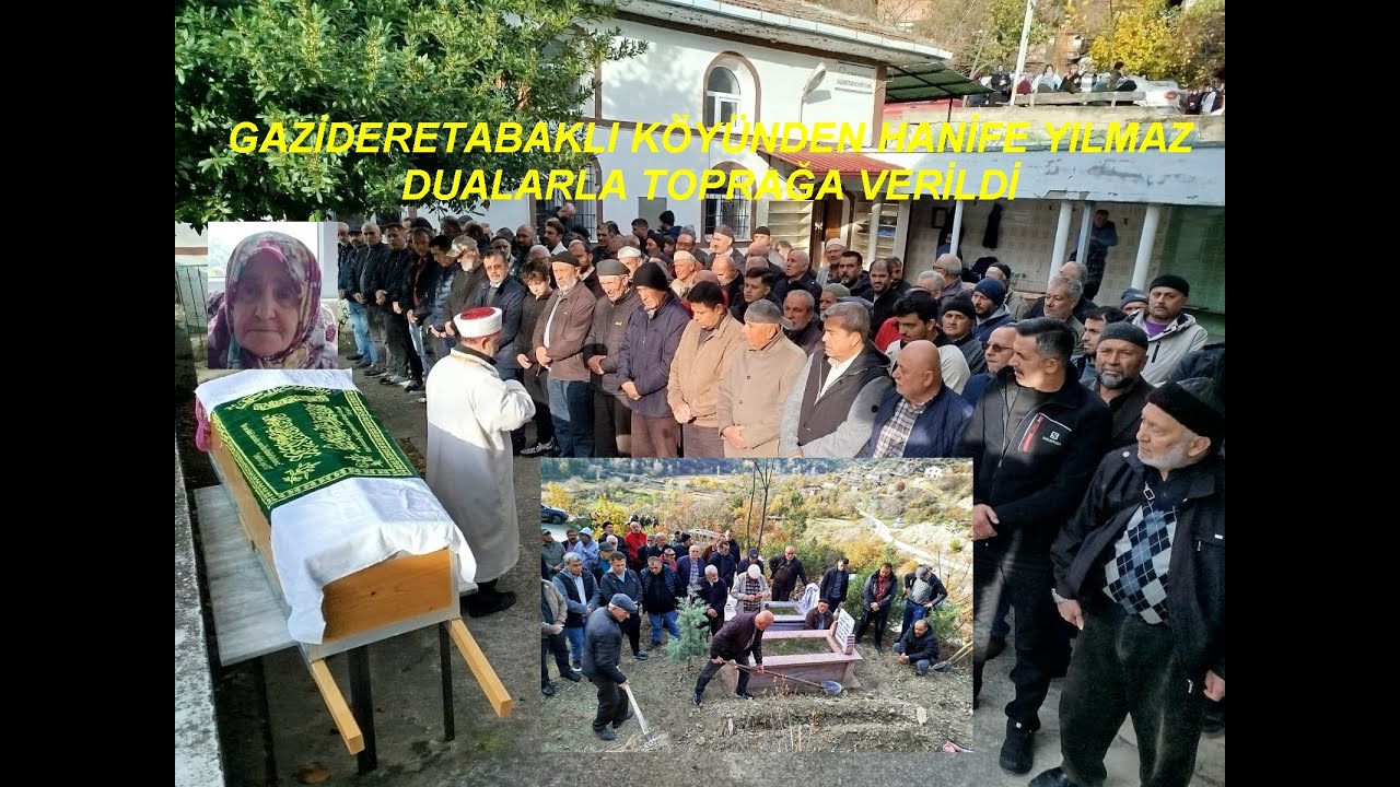 GAZİDERETABAKLI KÖYÜNDEN HANİFE YILMAZ DUALARLA TOPRAĞA VERİLDİ