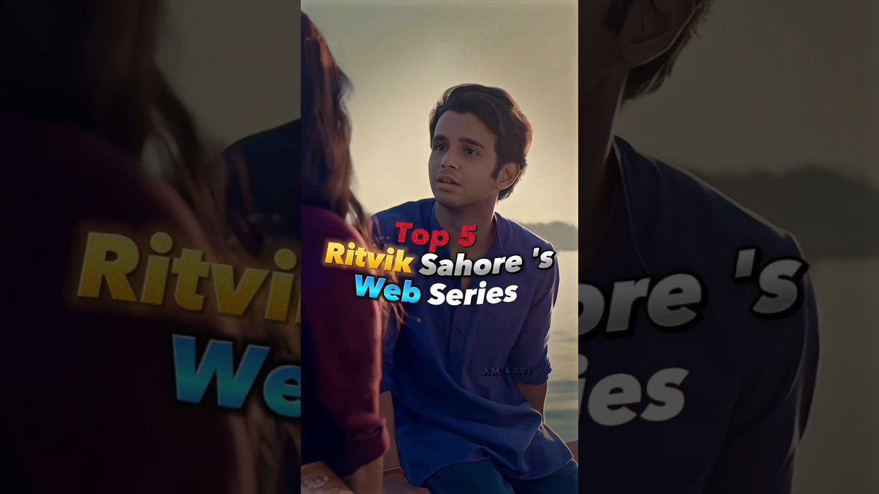 Top 5 Best Web Series of Ritvik Sahore 💯💫 #shortvideo #top #viral #webseries #ritviksahore
