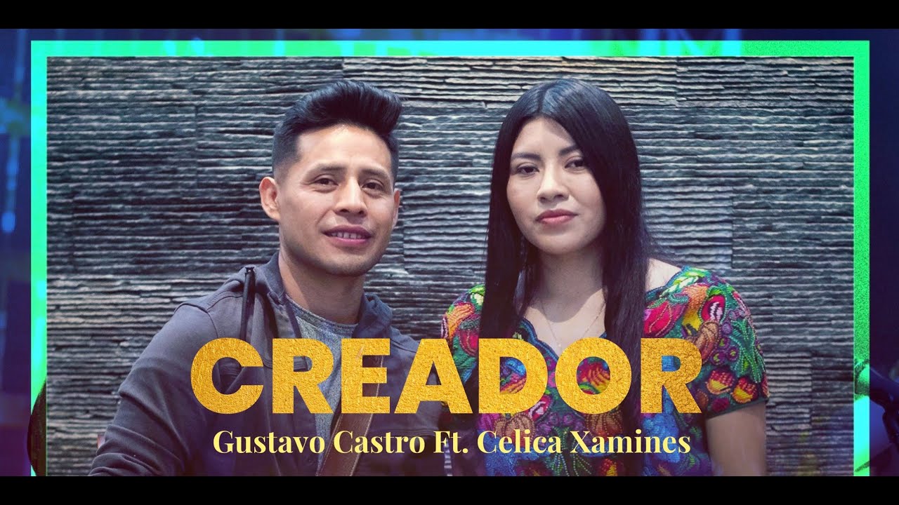 Creador / Gustavo Castro Ft. Celica Xamines / Video Oficial