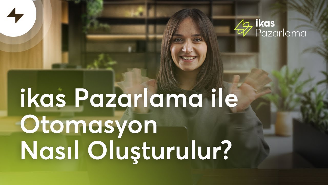 ikas Pazarlama Otomasyonları Nasıl Kullanılır? ⚡️