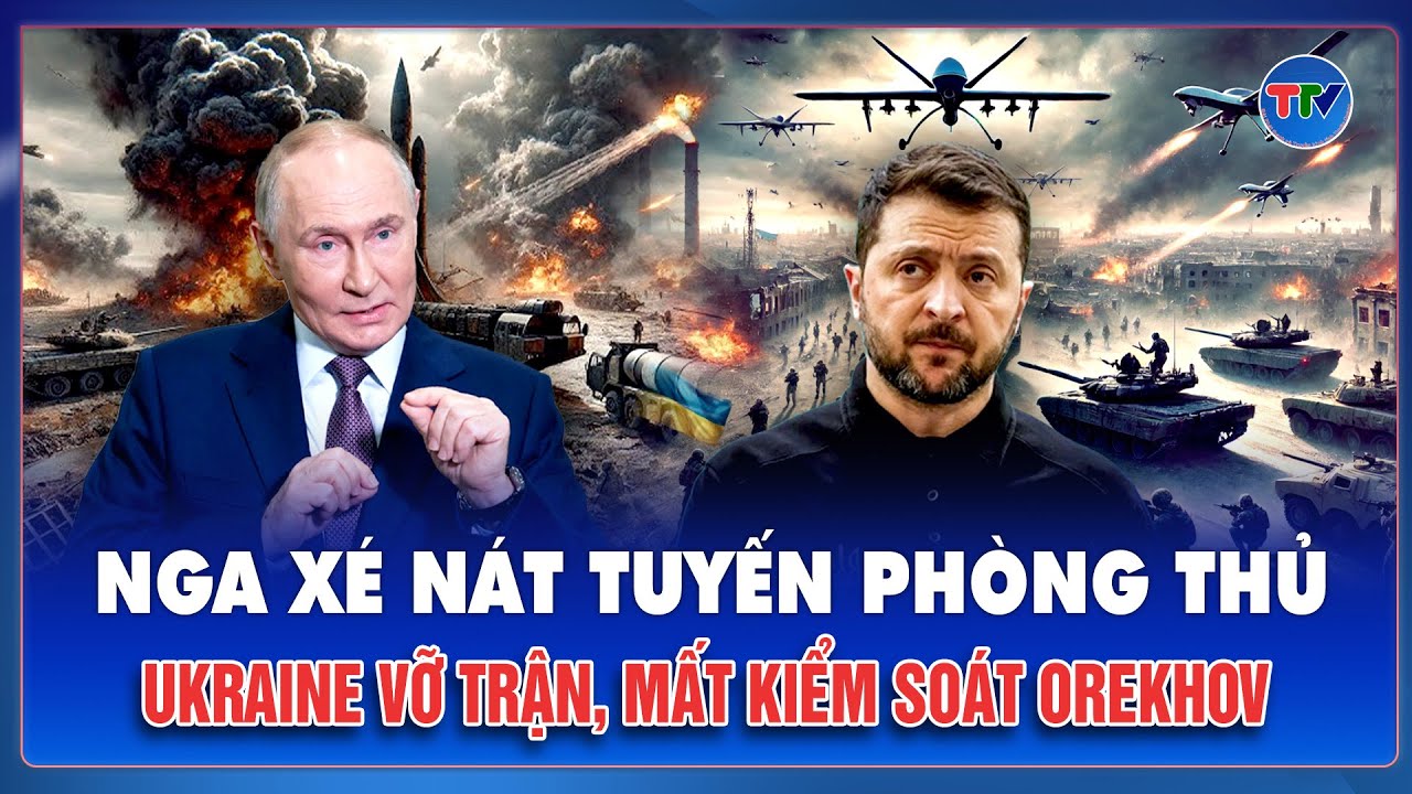 Thời sự Quốc tế tối 9/2: Nga phá vỡ tuyến phòng thủ Ukraine ở Huliaipole, Kiev mất kiểm soát Orekhov