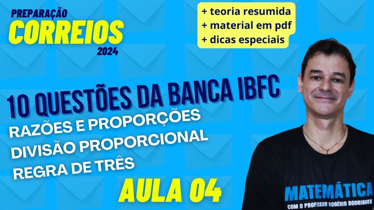 Concurso correios 2024 - 10 questões IBFC  razões e proporções, divisão proporcional e regra de três