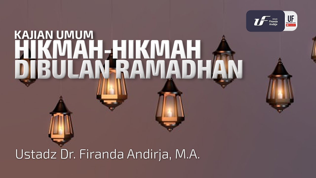 Hikmah-Hikmah di Bulan Ramadhan - Ustadz Dr. Firanda Andirja, M.A.