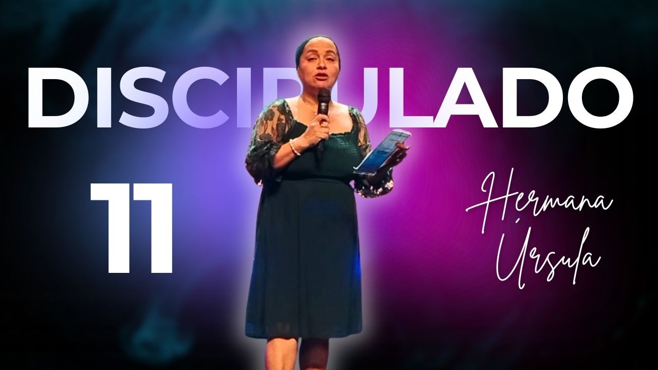 DISCIPULADO 11 | Renueva tu mente | Conversando con la hermana Úrsula