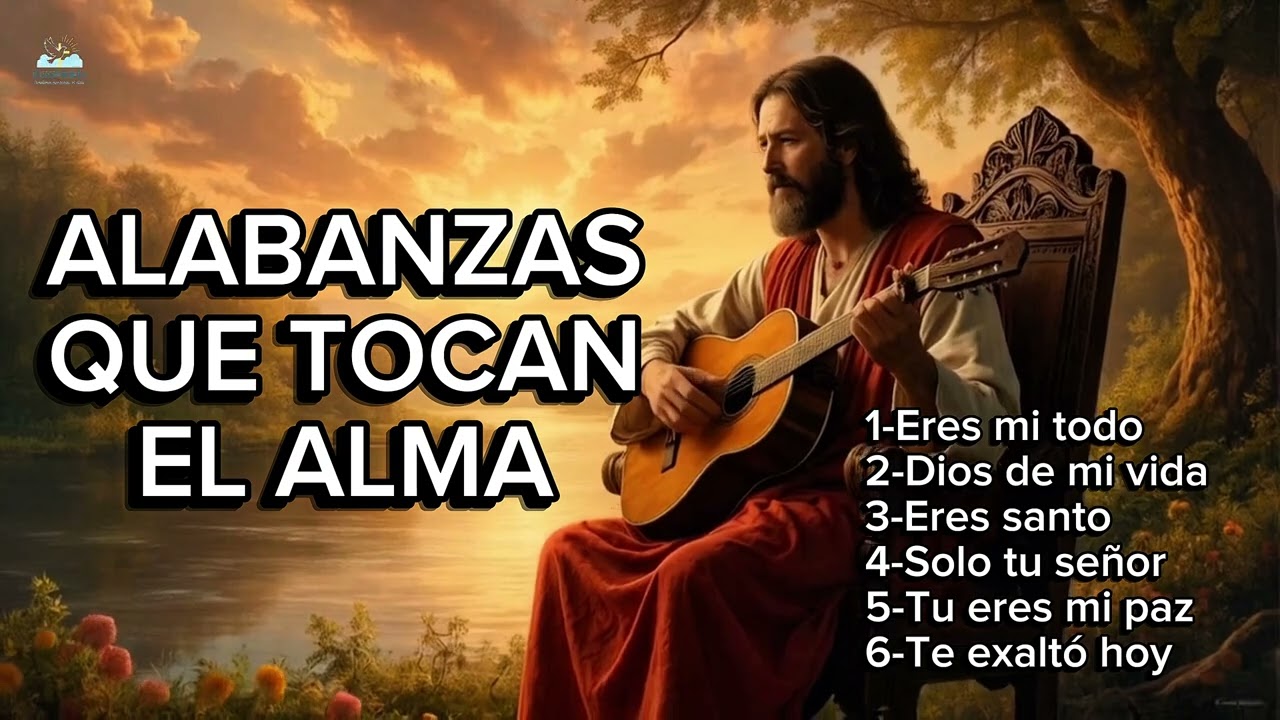 ALABANZAS QUE TOCAN EL ALMA PARTE 37
