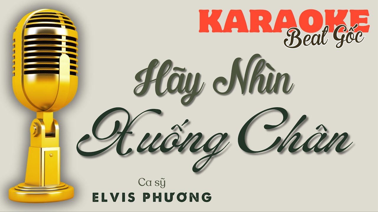 HÃY NHÌN XUỐNG CHÂN (Karaoke | Em | Beat nhạc gốc | Sáng tác: LÊ HỰU HÀ | Ca sỹ: ELVIS PHƯƠNG)
